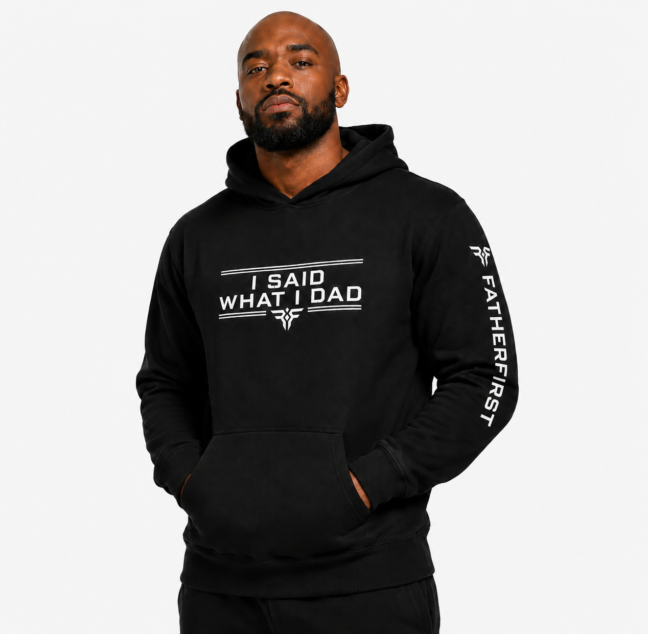 I SAID WHAT I DAD. Hoodie: FatherFirst (Black)