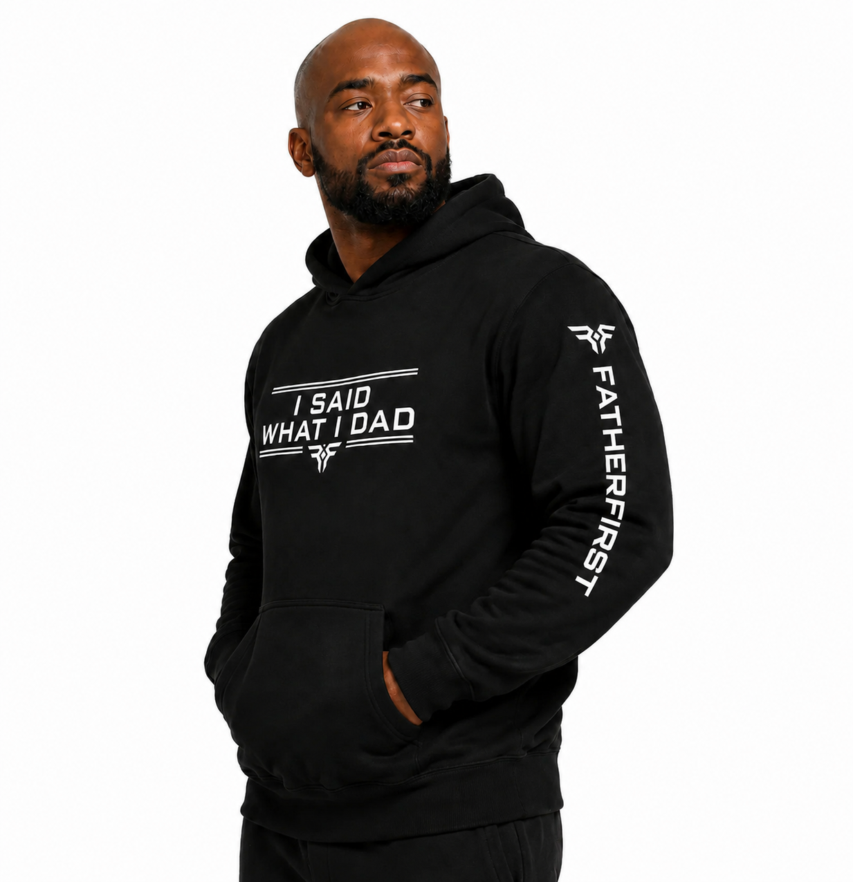 I SAID WHAT I DAD. Hoodie: FatherFirst (Black)