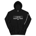 I SAID WHAT I DAD. Hoodie. FatherFirst Drop 1.