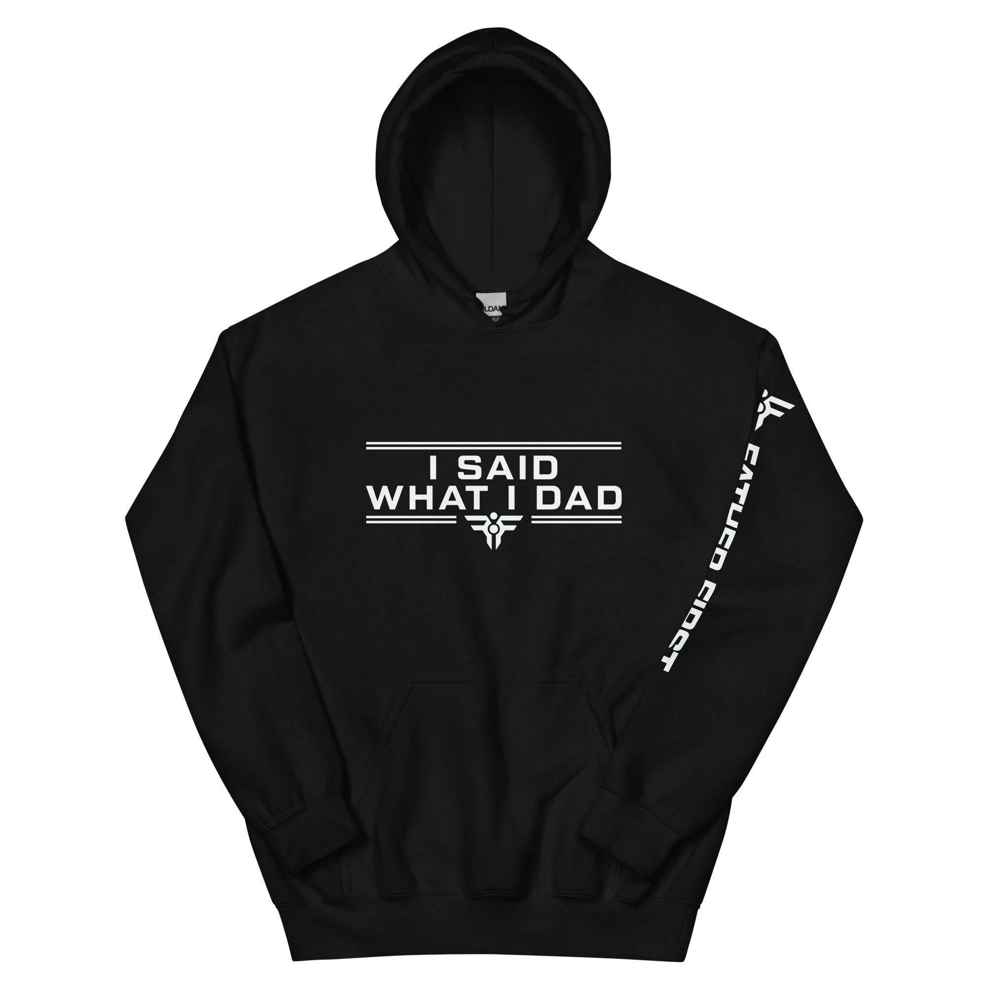 I SAID WHAT I DAD. Hoodie. FatherFirst Drop 1.