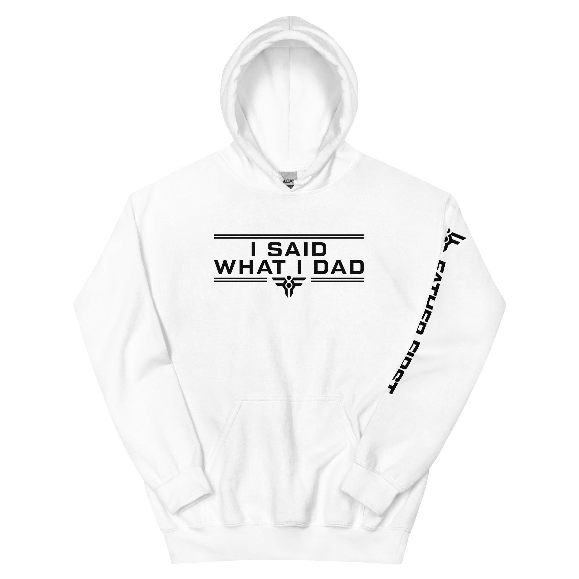 I SAID WHAT I DAD. Hoodie in White. FatherFirst Drop 1.