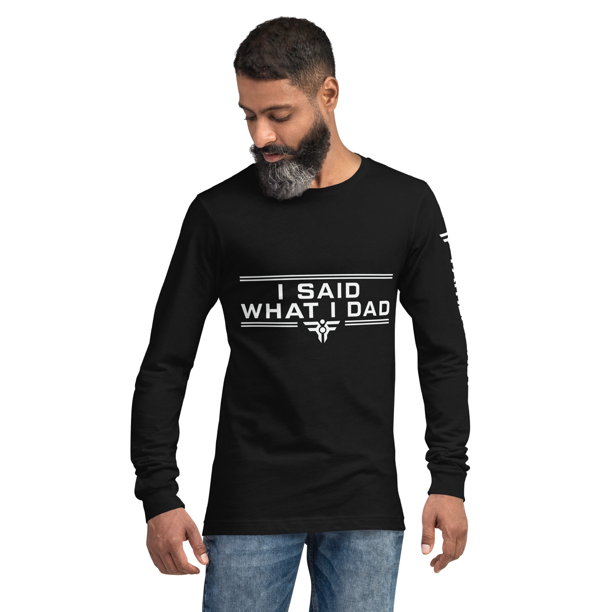 I SAID WHAT I DAD. Long-Sleeve Tee. FatherFirst Drop 1.
