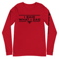 I SAID WHAT I DAD. Long-Sleeve Tee in Red. FatherFirst Drop 1.