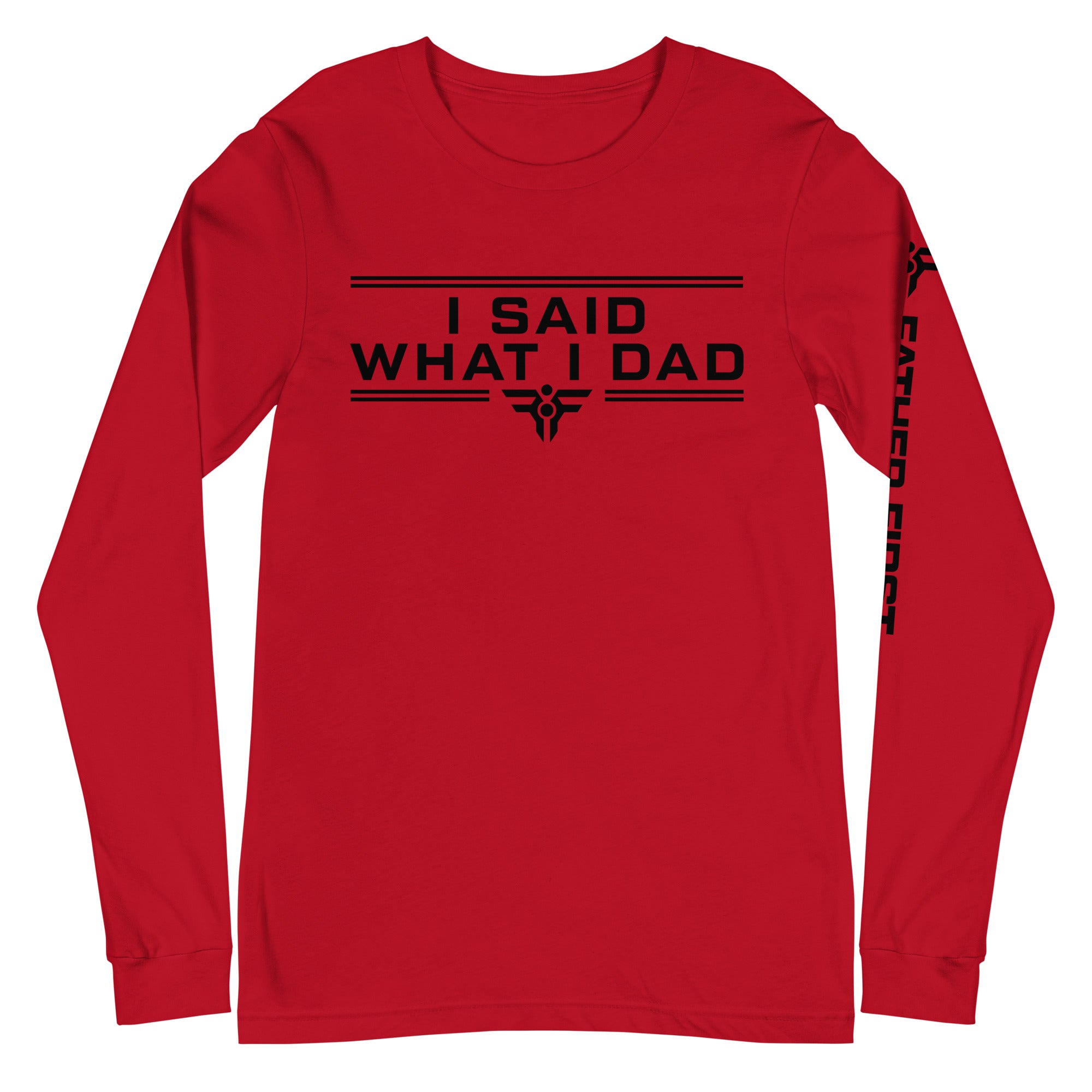 I SAID WHAT I DAD. Long-Sleeve Tee in Red. FatherFirst Drop 1.